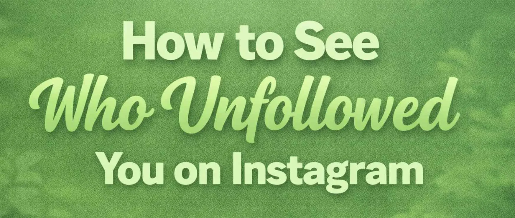How to See Who Unfollowed You on Instagram