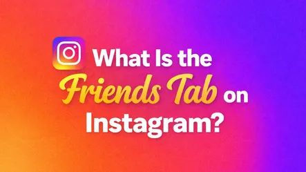 What Is the Friends Tab on Instagram?