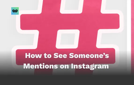 How to See Someone’s Mentions on Instagram
