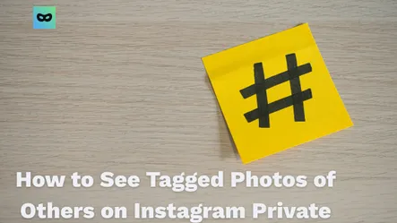 How to See Tagged Photos of Others on Instagram Private