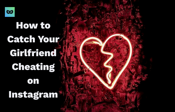How to Catch Your Girlfriend Cheating on Instagram