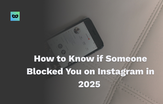 How to Know if Someone Blocked You on Instagram in 2025