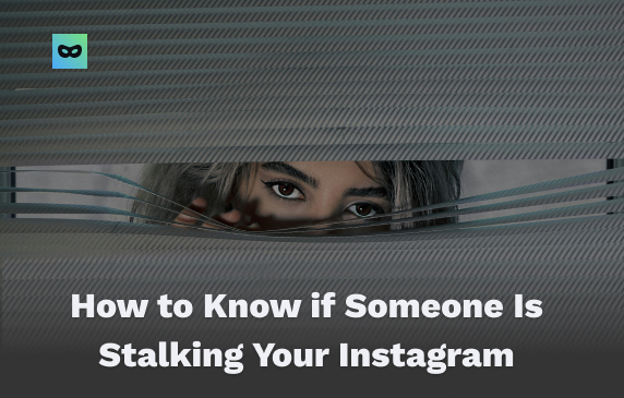 How to Know if Someone Is Stalking Your Instagram