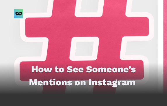 How to See Someone’s Mentions on Instagram